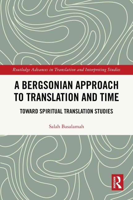 A Bergsonian Approach to Translation and Time - Salah Basalamah