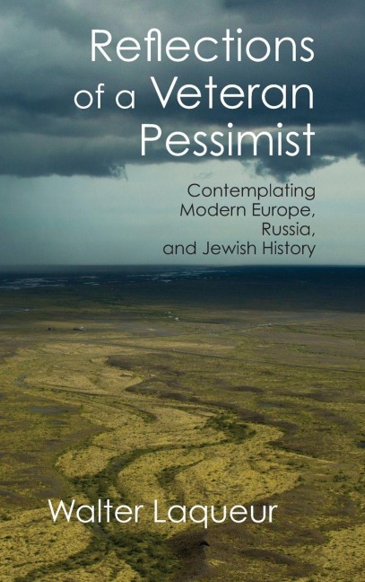 Reflections of a Veteran Pessimist - Walter Laqueur