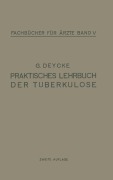 Cover-Bild zum Titel 'Praktisches Lehrbuch der Tuberkulose' von 'G. Deycke'