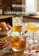Cover-Bild zum Titel 'Wendys Lieblingsrezepte - Cider Cocktails' von 'Wendy G.'