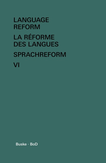 Language Reform - La réforme des langues - Sprachreform Vol. VI - 
