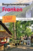 Cover-Bild zum Titel 'Biergartenwanderungen Franken' von 'Christof Herrmann, Helmut Herrmann'