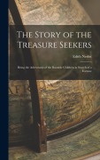 Cover-Bild zum Titel 'The Story of the Treasure Seekers: Being the Adventures of the Bastable Children in Search of a Fortune' von 'Edith Nesbit'