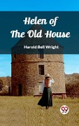 Cover-Bild zum Titel 'Helen of the Old House' von 'Wright Harold Bell'