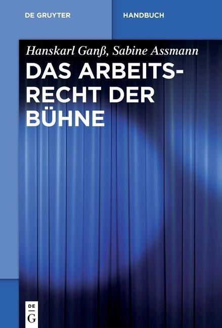 Das Arbeitsrecht der Bühne - Hanskarl Ganß, Sabine Assmann