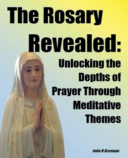 The Rosary Revealed - John H Brennan