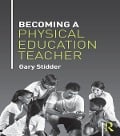 Cover-Bild zum Titel 'Becoming a Physical Education Teacher' von 'Gary Stidder'