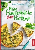 Meine Familienküche ohne Histamin - Kristin Peschutter