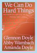 Cover-Bild zum Titel 'We Can Do Hard Things' von 'Glennon Doyle, Abby Wambach, Amanda Doyle'