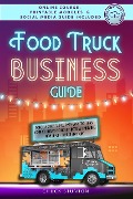 Food Truck Business Guide: Forge a Successful Pathway to Turn Your Culinary Concept into a Thriving Mobile Venture [II EDITION] (Food Truck Business and Restaurants) - Chuck Stunton