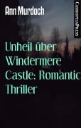 Unheil über Windermere Castle: Romantic Thriller - Ann Murdoch