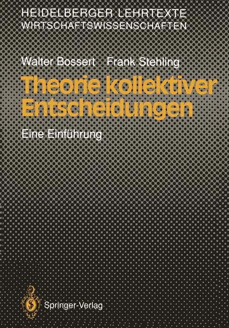 Theorie kollektiver Entscheidungen - Frank Stehling, Walter Bossert