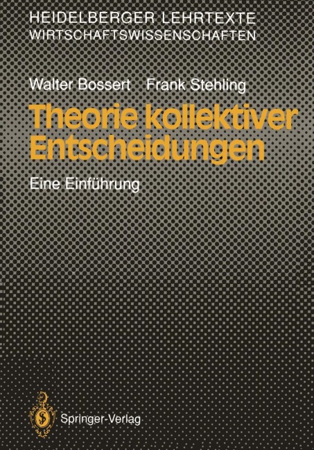 Theorie kollektiver Entscheidungen - Frank Stehling, Walter Bossert