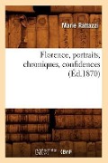Cover-Bild zum Titel 'Florence, Portraits, Chroniques, Confidences (Éd.1870)' von 'Marie Rattazzi'