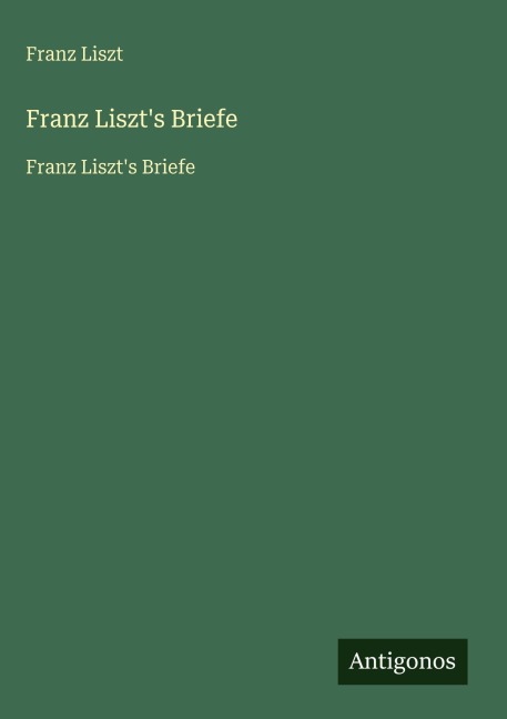 Franz Liszt's Briefe - Franz Liszt