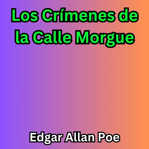 Los Crímenes de la Calle Morgue - Edgar Allan Poe
