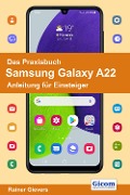 Cover-Bild zum Titel 'Das Praxisbuch Samsung Galaxy A22 - Anleitung für Einsteiger' von 'Rainer Gievers'
