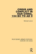 Cover-Bild zum Titel 'Crisis and Conflict in Han China, 104 BC to AD 9' von 'Michael Loewe'