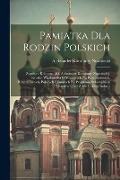 Pamiatka Dla Rodzin Polskich: Zygmunt Kolumna [d.i. Aleksander Konstanty Nowolecki]. Krotkie Wiadomosci O Straconych Na Rusztowaniach, Rozstrzelanyc - Aleksander Konstanty Nowolecki