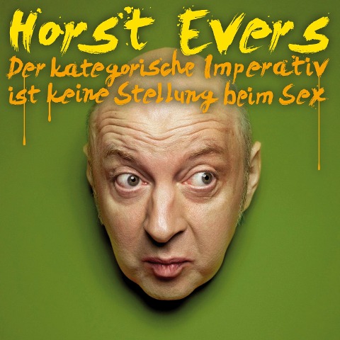 Horst Evers, Der kategorische Imperativ ist keine Stellung beim Sex - Horst Evers