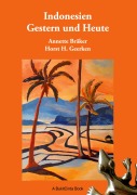 Cover-Bild zum Titel 'Indonesien Gestern und Heute' von 'Annette Bräker, Horst H. Geerken'