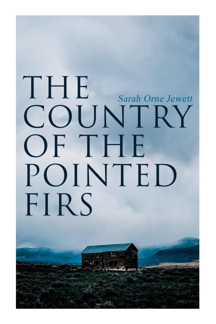The Country of the Pointed Firs - Sarah Orne Jewett