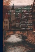 Cover-Bild zum Titel 'A Compleat Dictionary English-german And German-english: The German-english Part; Volume 2' von 'Johann Christian Fick, Heinrich Fick'
