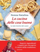 Cover-Bild zum Titel 'La cucina delle cose buone. Le mie ricette del cuore' von 'Natalina Moroni'