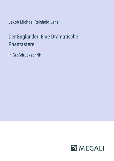 Der Engländer; Eine Dramatische Phantasterei - Jakob Michael Reinhold Lenz