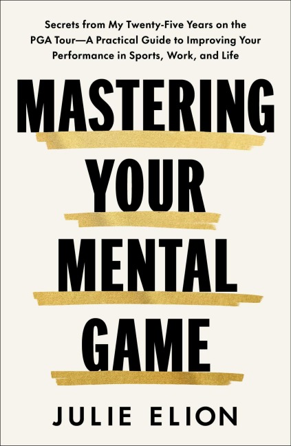 Mastering Your Mental Game - Julie Elion