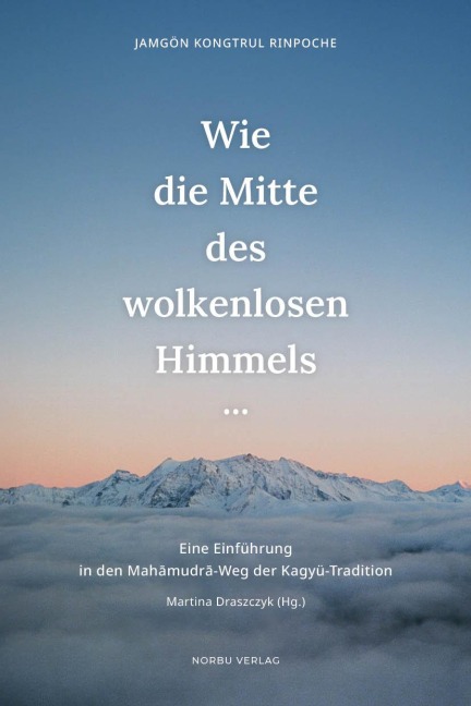 Wie die Mitte des wolkenlosen Himmels... - Jamgön Kongtrul Rinpoche