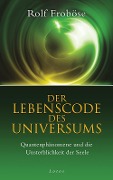 Der Lebenscode des Universums - Rolf Froböse