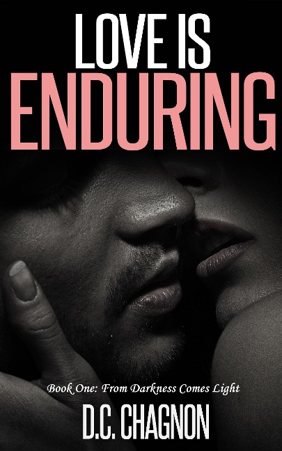 Love Is Enduring, Book One: From Darkness to Light - D. C. Chagnon