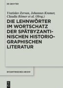 Cover-Bild zum Titel 'Die Lehnwörter im Wortschatz der spätbyzantinischen historiographischen Literatur' von 'Vratislav Zervan'