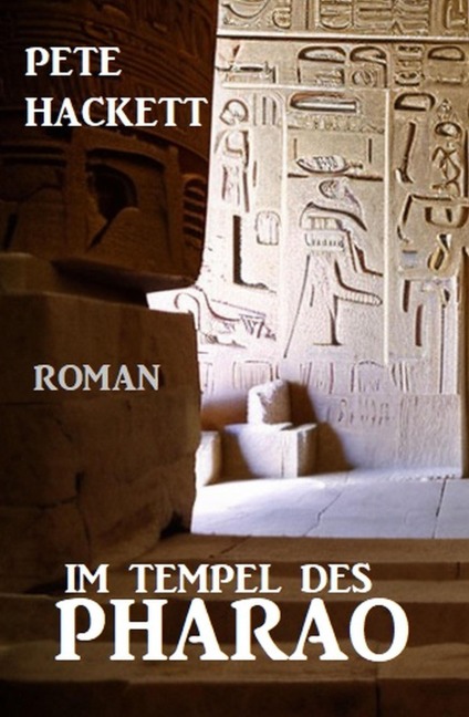 Im Tempel des Pharao: Roman - Pete Hackett