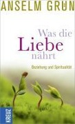 Cover-Bild zum Titel 'Was die Liebe nährt' von 'Anselm Grün'