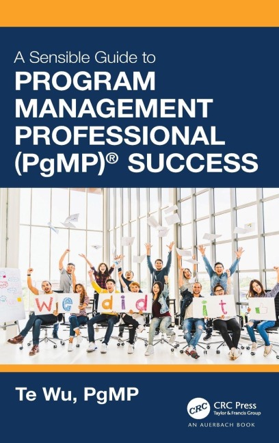 The Sensible Guide to Program Management Professional (PgMP)® Success - Te Wu