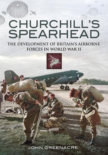 Churchill's Spearhead - John Greenacre