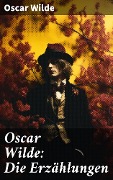 Cover-Bild zum Titel 'Oscar Wilde: Die Erzählungen' von 'Oscar Wilde'