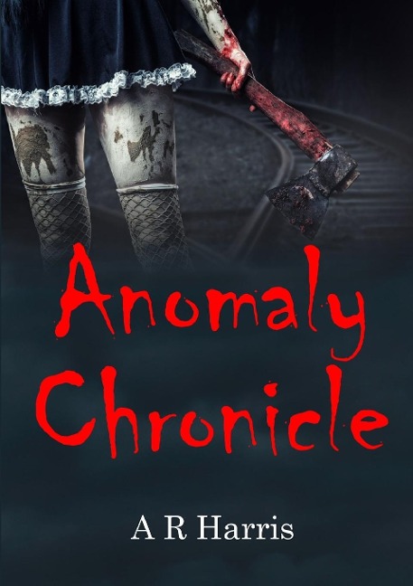 Anomaly Chronicle - A R Harris