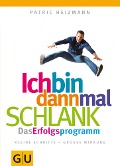 Ich bin dann mal schlank: Das Erfolgsprogramm - Patric Heizmann
