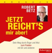 Cover-Bild zum Titel 'Jetzt reicht's mir aber! - Hörbuch' von 'Robert Betz'