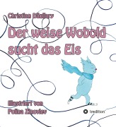 Cover-Bild zum Titel 'Der weise Wobold sucht das Eis' von 'Christian Däullary'