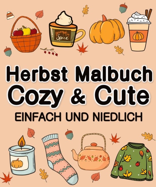 Herbst Malbuch Cozy & Cute Einfach und Niedlich für Erwachsene, Jugendliche, Kinder, Mädchen - Millie Meik