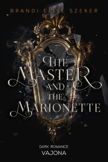 The Master and The Marionette (The Pawn and The Puppet 2) - Brandi Elise Szeker