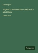 Cover-Bild zum Titel 'Wigand's Conversations-Lexikon für alle Stände' von 'Otto Wigand'
