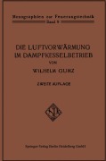 Cover-Bild zum Titel 'Die Luftvorwärmung im Dampfkesselbetrieb' von 'Wilhelm Gumz'