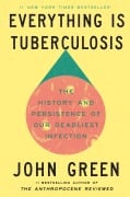Cover-Bild zum Titel 'Everything Is Tuberculosis' von 'John Green'