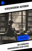 Cover-Bild zum Titel 'Die schönsten Kinderbücher aller Zeiten' von 'Agnes Sapper, Frances Hodgson Burnett, Rudyard Kipling, Carlo Collodi, Else Ury'