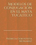 Cover-Bild zum Titel 'Modelos de Conjugación En El Maya Yucateco' von 'Patricia Gorostieta Monjaraz'